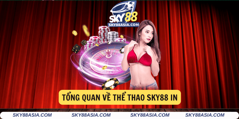 Tong quan ve The Thao SKY88 in